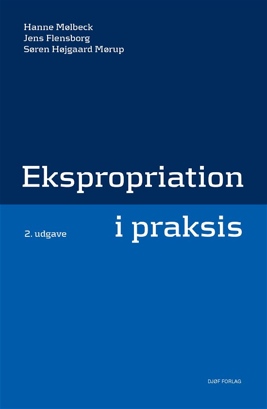Cover for Hanne Mølbeck, Jens Flensborg &amp; Søren Højgaard Mørup · Ekspropriation i praksis (Hardcover Book) [2e uitgave] (2019)