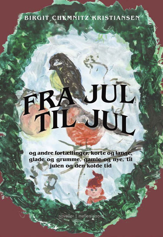 Fra jul til jul - Birgit Chemnitz Kristiansen - Books - Forlaget mellemgaard - 9788776303105 - December 16, 2024