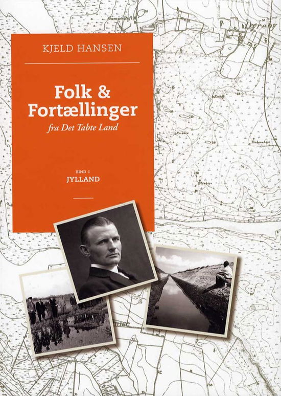 Cover for Kjeld Hansen · Folk &amp; Fortællinger fra Det Tabte Land - Bind 1, Jylland (Gebundesens Buch) [1. Ausgabe] (2011)