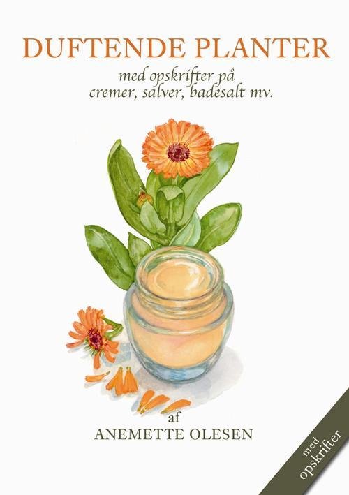 Cover for Anemette Olesen · Duftende Planter (Bound Book) [1st edition] (2016)