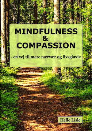 Cover for Helle Lisle · Mindfulness &amp; Compassion (Sewn Spine Book) [1. Painos] (2020)