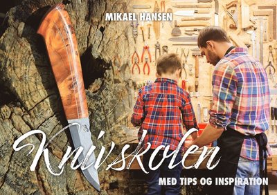 Knivskolen : med tips & inspiration - Mikael Hansen - Książki - Bokförlaget Settern - 9788797247105 - 5 marca 2021