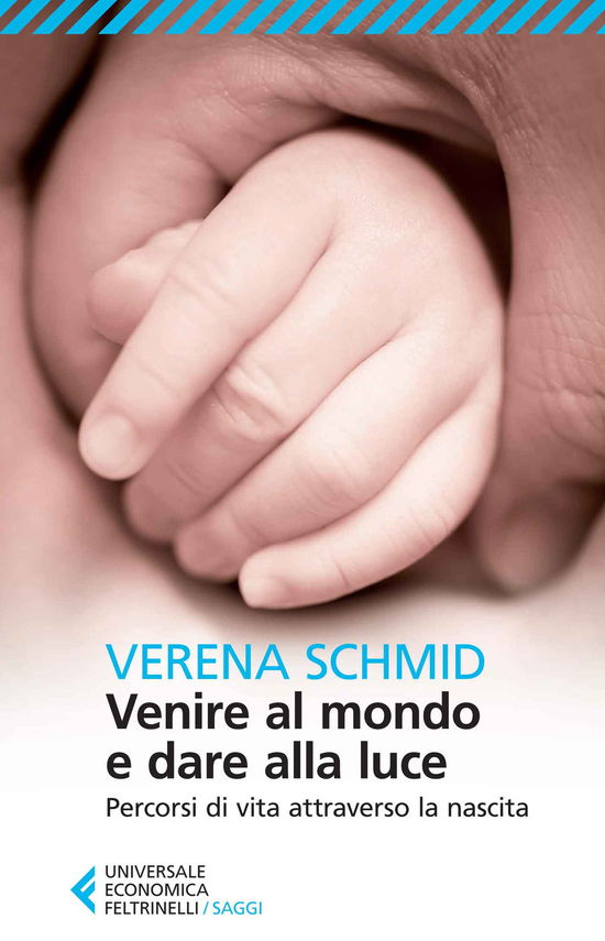 Cover for Verena Schmid · Venire Al Mondo E Dare Alla Luce. Percorsi Di Vita Attraverso La Nascita (Book)