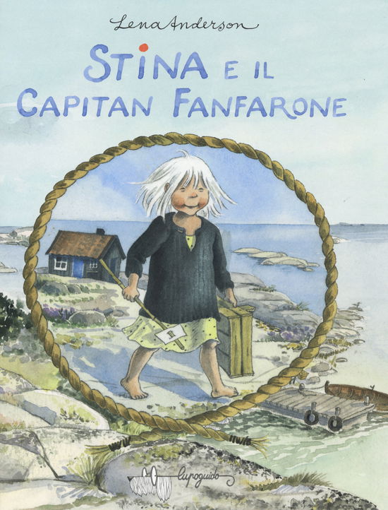 Cover for Lena Anderson · Stina E Il Capitan Fanfarone. Ediz. A Colori (Book)