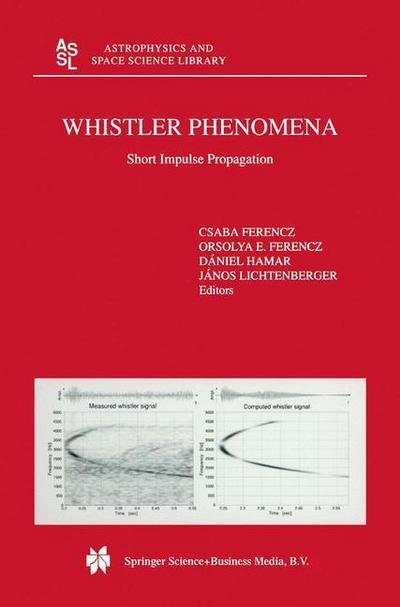 Cover for Orsolya E. Ferencz · Whistler Phenomena: Short Impulse Propagation - Astrophysics and Space Science Library (Taschenbuch) [1st Ed. Softcover of Orig. Ed. 2001 edition] (2010)