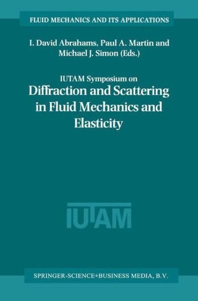 Cover for I David Abrahams · IUTAM Symposium on Diffraction and Scattering in Fluid Mechanics and Elasticity: Proceeding of the IUTAM Symposium held in Manchester, United Kingdom, 16-20 July 2000 - Fluid Mechanics and Its Applications (Paperback Bog) [Softcover reprint of hardcover 1st ed. 2002 edition] (2010)