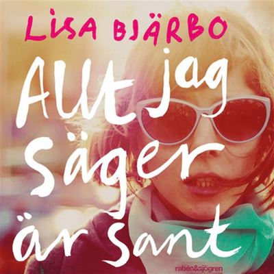 Cover for Lisa Bjärbo · Allt jag säger är sant (Audiobook (MP3)) (2019)