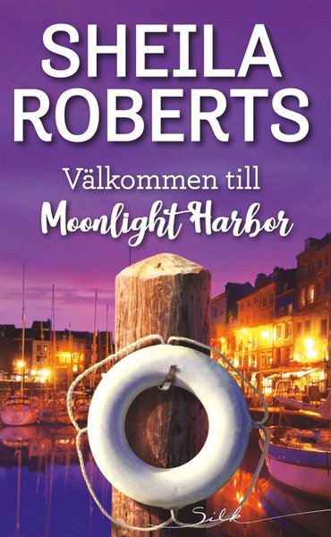 Cover for Sheila Roberts · Silk: Välkommen till Moonlight Harbor (Book) (2019)