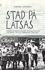 Cover for Joakim Landahl · Stad på låtsas : samhällssimulering och disciplinering vid Norra Latins som (Bound Book) (2013)