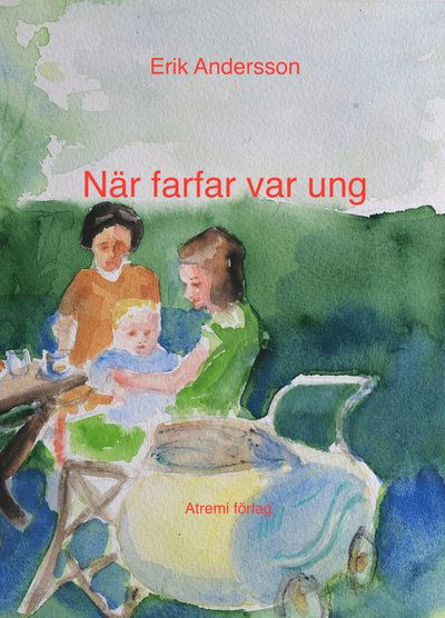 Cover for Erik Andersson · När farfar var ung (Hardcover Book) (2021)