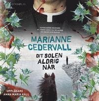 Cover for Marianne Cedervall · Anki Karlsson: Dit solen aldrig når (Lydbog (MP3)) (2017)