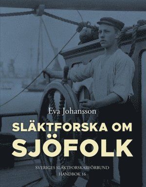 Cover for Eva Johansson · Sveriges släktforskarförbunds handböcker: Släktforska om sjöfolk (Indbundet Bog) (2017)