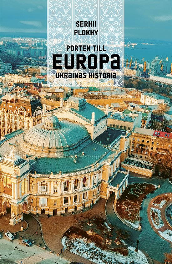 Cover for Serhii Plokhy · Porten till Europa: Ukrainas historia (Bound Book) (2024)