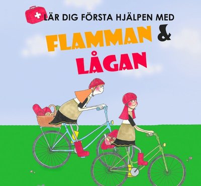 Cover for Eva Forssell · Flamman &amp; Lågan: Lär dig första hjälpen med Flamman och Lågan (Bound Book) (2020)