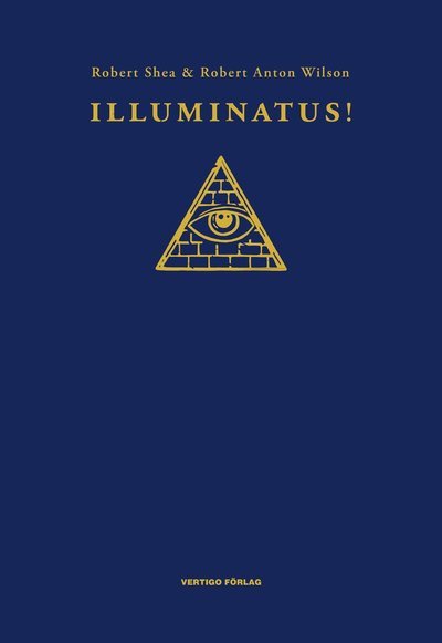 Illuminatus! - Robert Anton Wilson - Kirjat - Vertigo Förlag - 9789198647105 - perjantai 22. tammikuuta 2021