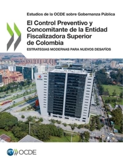 Cover for Oecd · Estudios de la Ocde Sobre Gobernanza Pública El Control Preventivo Y Concomitante de la Entidad Fiscalizadora Superior de Colombia Estrategias Modernas Para Nuevos Desafíos (Pocketbok) (2021)