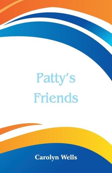 Cover for Carolyn Wells · Patty's Friends (Paperback Bog) (2018)