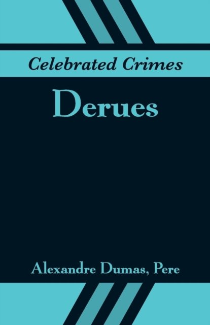 Celebrated Crimes - Alexandre Dumas - Bøger - Alpha Edition - 9789353291105 - 17. november 2018