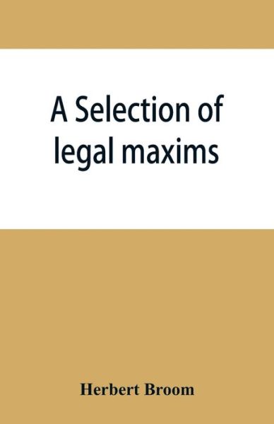 Cover for Herbert Broom · A selection of legal maxims (Paperback Book) (2019)