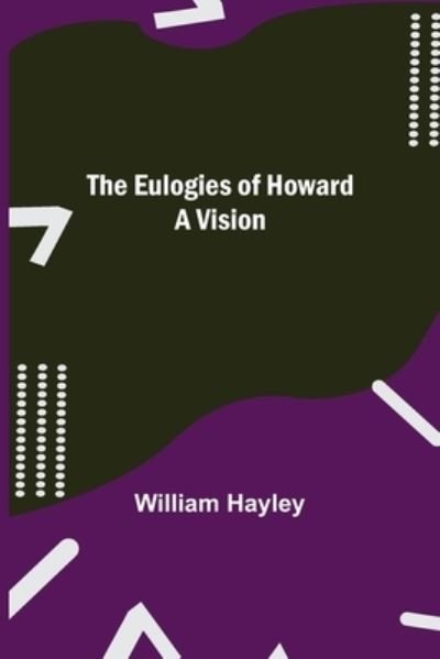 Cover for William Hayley · The Eulogies of Howard (Paperback Bog) (2021)