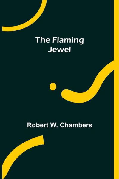 Cover for Robert W. Chambers · The Flaming Jewel (Paperback Book) (2022)