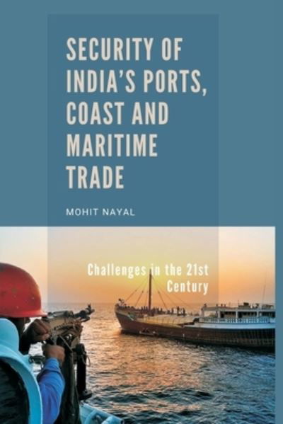 Cover for Dr Mohit Nayal · Security of India's Ports, Coast and Maritime Trade (Paperback Book) (2021)