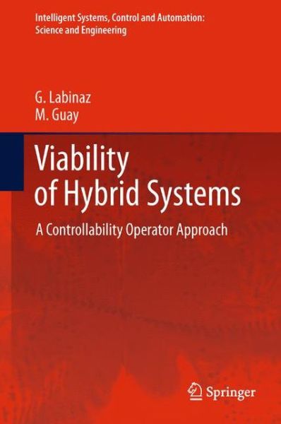 Cover for G. Labinaz · Viability of Hybrid Systems: A Controllability Operator Approach - Intelligent Systems, Control and Automation: Science and Engineering (Paperback Book) [2012 edition] (2013)