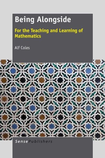 Cover for Alf Coles · Being Alongside: for the Teaching and Learning of Mathematics (Paperback Book) (2013)