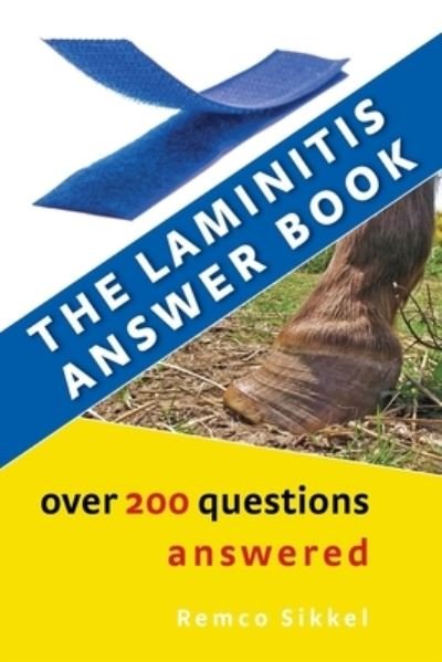 The Laminitis answer book - Remco Sikkel - Books - chezchevaux.eu - 9789493034105 - May 15, 2021