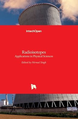 Cover for Nirmal Singh · Radioisotopes: Applications in Physical Sciences (Hardcover Book) (2011)