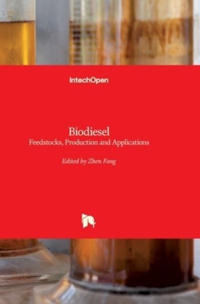 Cover for Zhen Fang · Biodiesel: Feedstocks, Production and Applications (Hardcover Book) (2012)