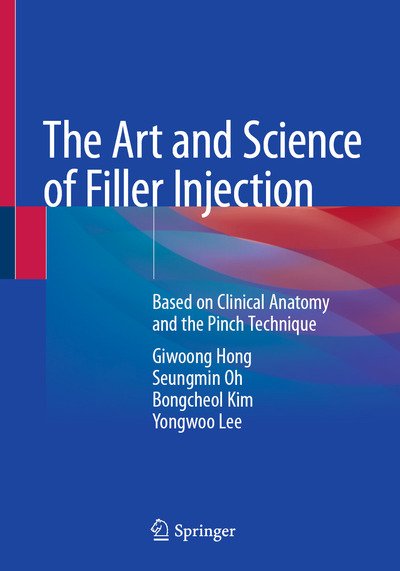Cover for Giwoong Hong · The Art and Science of Filler Injection: Based on Clinical Anatomy and the Pinch Technique (Hardcover bog) [1st ed. 2020 edition] (2020)