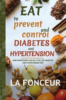 Cover for La Fonceur · Eat to Prevent and Control Diabetes and Hypertension (Hardcover bog) (2024)