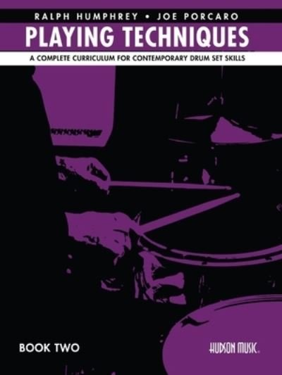 Cover for Joe Porcaro · Ralph Humphrey &amp; Joe Porcaro Playing Techniques 2: A Complete Curriculum for Contemporary Drum Set Skills - Spiral Bound (N/A) (2023)