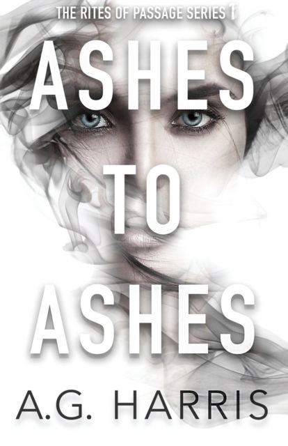 Cover for Harris A.G. Harris · Ashes To Ashes: The Rites of Passage Series (Paperback Book) (2022)