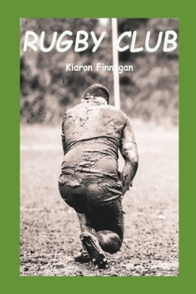 Cover for Kiaron Finnegan · Rugby Club: A funny story from the grassroots game. (Paperback Book) (2023)