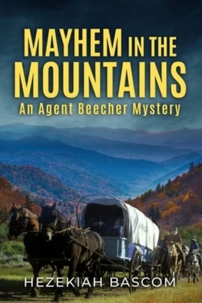 Cover for Hezekiah Bascom · Mayhem in the Mountains: An Agent Beecher Mystery - Agent Beecher Mysteries (Paperback Bog) (2022)