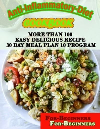 Cover for Einar Krajcik · Anti-Inflammatory-Diet-Cookbook-For-Beginners: More Than 100 Easy Delicious Recipe 30 Day Meal Plan 10 Program (Paperback Book) (2022)