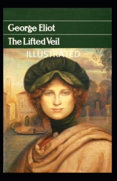 Cover for George Eliot · The Lifted Veil (Pocketbok) [Illustrated edition] (2021)
