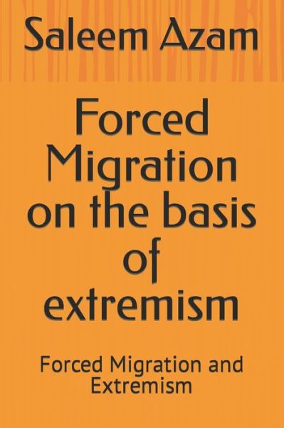 Cover for Saleem Azam · Forced Migration on the basis of extremism: Forced Migration and Extremism (Paperback Book) (2021)