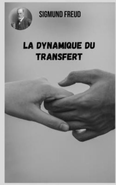 Cover for Sigmund Freud · La dynamique du transfert: Themes varies de la psychanalyse du point de vue de Sigmund Freud. (Paperback Bog) (2021)
