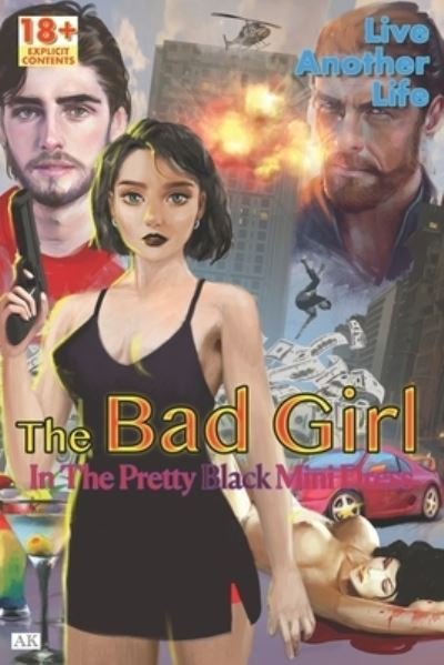 Cover for A K Brown · The Bad Girl In The Pretty Black Mini Dress: Live Another Life (Pocketbok) (2021)