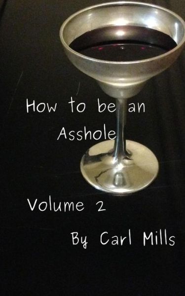 Cover for Carl Mills · How to be an Asshole: Volume 2 (Paperback Book) (2021)