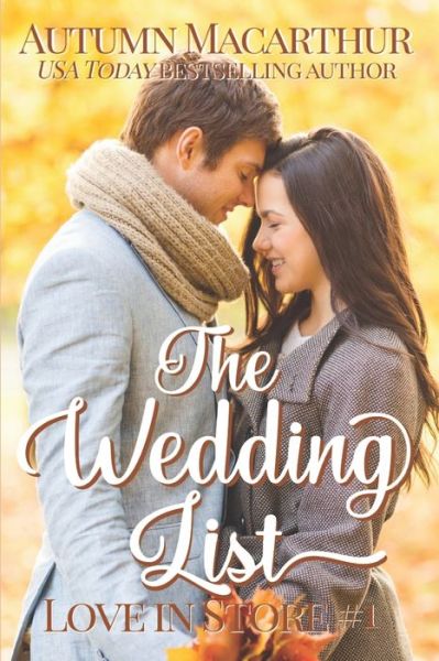 Cover for Autumn MacArthur · The Wedding List: A sweet and clean Christian reunion romance set in London (Paperback Book) (2021)