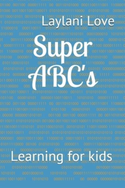 Cover for Laylani Love · Super ABC's: Learning for kids - Super Abc's (Paperback Book) (2021)