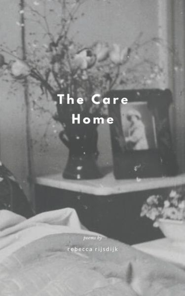 Cover for Sunday Mornings At the River · The Care Home: Poems by Rebecca Rijsdijk (Paperback Book) (2021)