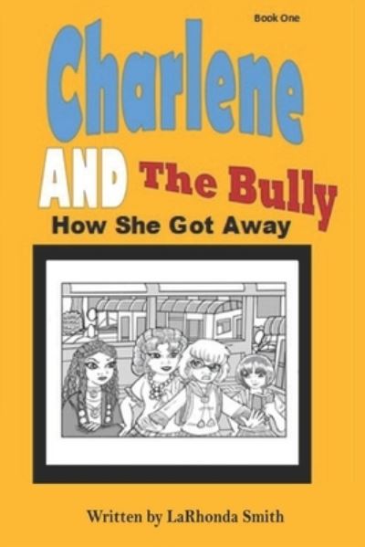 Cover for Larhonda Smith · Charlene and The Bully How She Got Away (Paperback Book) (2020)