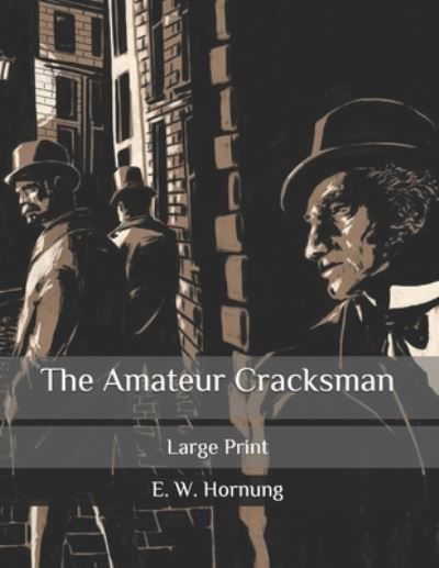 Cover for E W Hornung · The Amateur Cracksman: Large Print (Paperback Book) (2020)