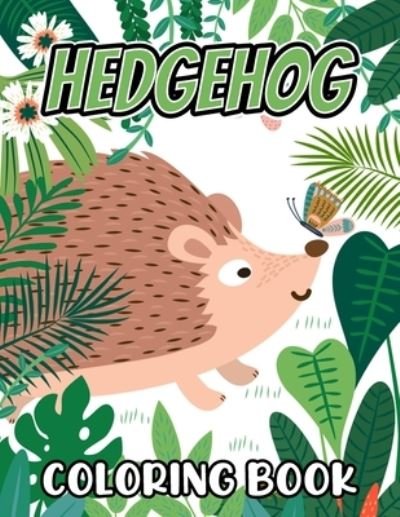 Hedgehog Coloring Book - Mn White Press - Böcker - Independently Published - 9798596379105 - 17 januari 2021