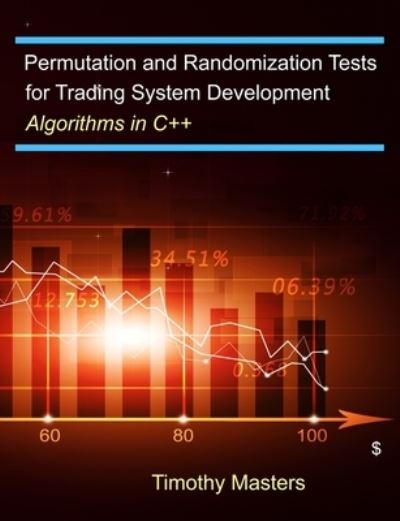Permutation and Randomization Tests for Trading System Development - Timothy Masters - Kirjat - Independently Published - 9798607808105 - keskiviikko 12. helmikuuta 2020